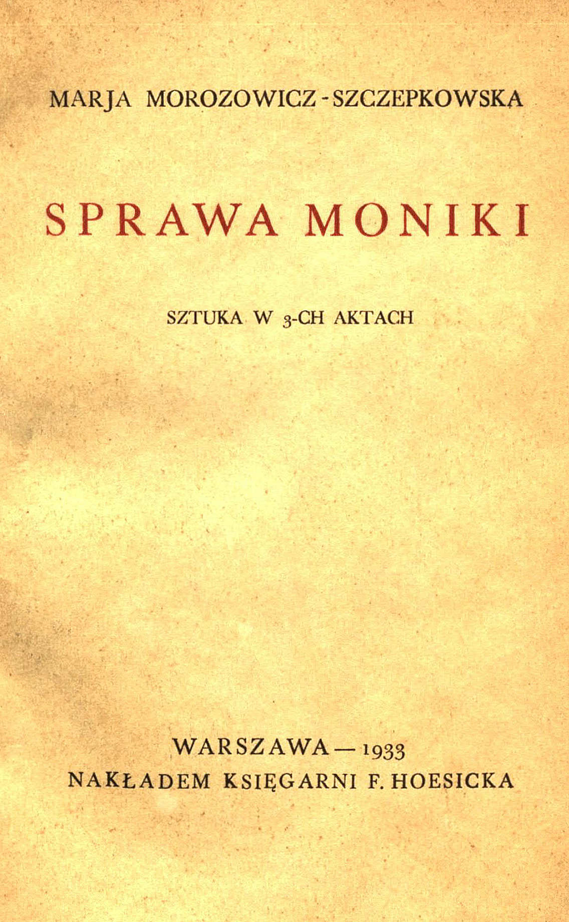 Sprawa Moniki : sztuka w 3-ch aktach